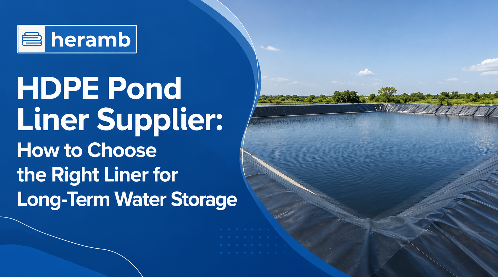 HDPE Pond Liner Supplier: How to Choose the Right Liner for Long-Term Water Storage